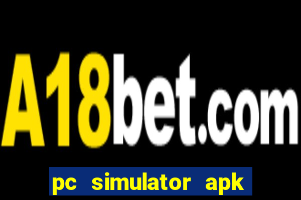 pc simulator apk dinheiro infinito